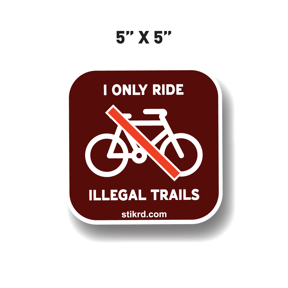I ONLY RIDE ILLEGAL TRAILS. COUNTY PARK DECAL